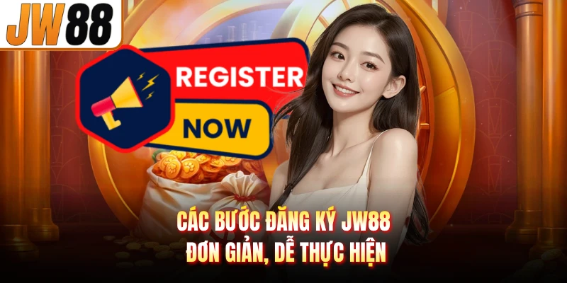 Các bước đăng ký JW88 đơn giản, dễ thực hiện
