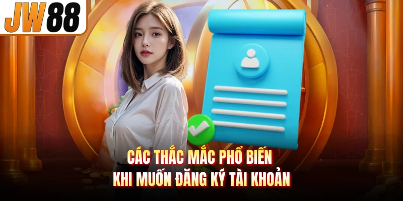 Các thắc mắc phổ biến khi muốn đăng ký tài khoản