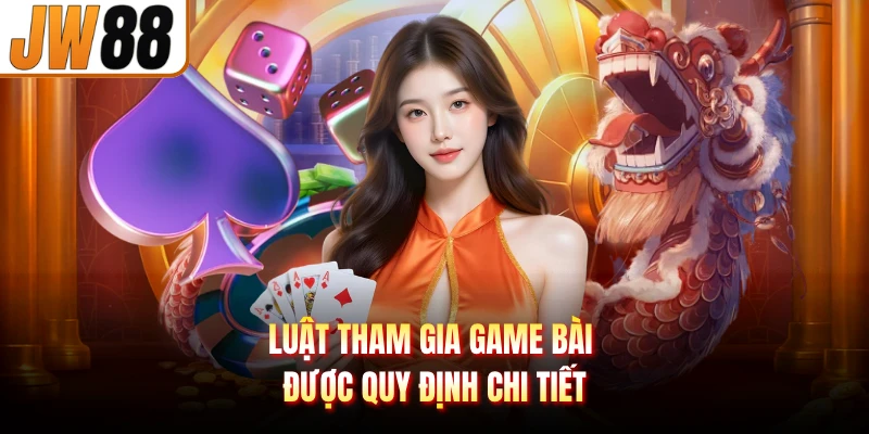 Luật tham gia game bài được quy định chi tiết