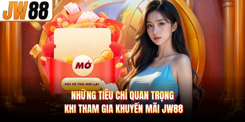 Những tiêu chí quan trọng khi tham gia khuyến mãi JW88