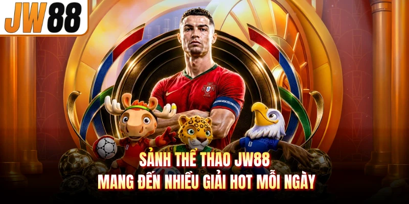 Sảnh thể thao JW88 mang đến nhiều giải hot mỗi ngày