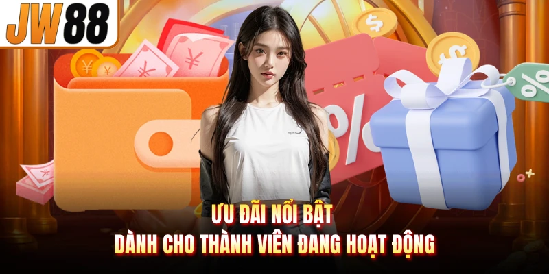 Ưu đãi nổi bật dành cho thành viên đang hoạt động