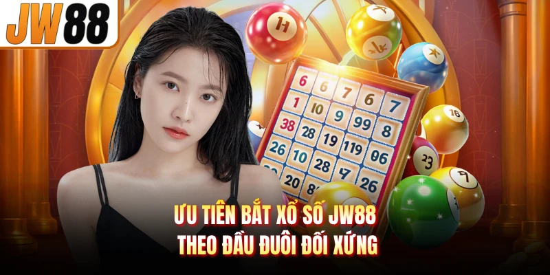 Ưu tiên bắt xổ số JW88 theo đầu đuôi đối xứng