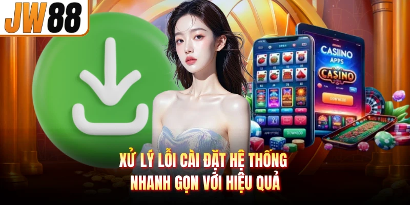 Xử lý lỗi cài đặt hệ thống nhanh gọn với hiệu quả